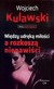 Książka ePub MiÄ™dzy udrÄ™kÄ… miÅ‚oÅ›ci a rozkoszÄ… nienawiÅ›ci Wojciech Kulawski ! - Wojciech Kulawski