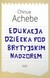 Książka ePub Edukacja dziecka pod brytyjskim nadzorem Chinua Achebe ! - Chinua Achebe