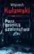 Książka ePub Poza granicÄ… szaleÅ„stwa - Wojciech Kulawski