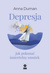 Książka ePub Depresja Jak pokonaÄ‡ Å›miertelny smutek - Mrozek-Dumanowska Anna