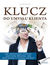 Książka ePub Klucz do umysÅ‚u klienta. Jak skutecznie oceniaÄ‡ potrzeby Klienta, aby skorzystaÅ‚ z Twojej oferty? - Jan Batorski