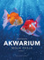 Książka ePub Akwarium. Moja pasja wyd. 3 - ZarzyÅ„ski PaweÅ‚