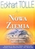 Książka ePub Nowa Ziemia. Przebudzenie Å›wiadomoÅ›ci sensu Å¼ycia Eckhart Tolle ! - Eckhart Tolle