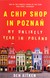 Książka ePub A Chip Shop in PoznaÅ„: My Unlikely Year in Poland - Ben Aitken [KSIÄ„Å»KA] - Ben Aitken