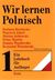 Książka ePub Wir lernen Polnisch t.1-2 - Bartnicka Barbara, Jekiel Wojciech, Jurkowski Marian