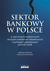 Książka ePub Sektor bankowy w Polsce - Kochaniak Katarzyna