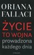 Książka ePub Å»ycie to wojna prowadzona kaÅ¼dego dnia - Fallaci Oriana