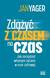 Książka ePub ZdÄ…Å¼yÄ‡ z czasem na czas. Jak zarzÄ…dzaÄ‡ wÅ‚asnym.. - Yager Jan