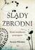 Książka ePub Åšlady zbrodni. Niemi Å›wiadkowie przestÄ™pstw - Patricia Wiltshire