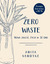 Książka ePub Zero waste Nowa jakoÅ›Ä‡ Å¼ycia w 30 dni - Markowski Adrian