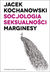 Książka ePub Socjologia seksualnoÅ›ci Marginesy | - Kochanowski Jacek