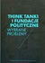 Książka ePub Think Tanki i fundacje polityczne | ZAKÅADKA GRATIS DO KAÅ»DEGO ZAMÃ“WIENIA - brak