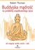 Książka ePub Buddyjska mÄ…droÅ›Ä‡ na problemy wspÃ³Å‚czesnego Å¼ycia - Robert Thurman