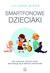 Książka ePub Smartfonowe dzieci. Dla rodzicÃ³w, ktÃ³rych dzieci wychowujÄ… siÄ™ w Å›wiecie smartfonÃ³w - Julianna Miner