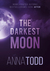 Książka ePub The Darkest Moon - Anna Todd