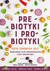 Książka ePub Prebiotyki i probiotyki - MAITREYI RAMAN, JENNIFER SHRUBSOLE, ANGELA SIROUNIS