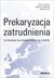 Książka ePub Prekaryzacja zatrudnienia. Wyzwania dla prawa... - Izabela Florczak Marta Otto