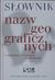 Książka ePub SÅ‚ownik nazw geograficznych z odmianÄ… i wyrazami pochodnymi | - Grzenia Jan