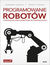 Książka ePub Programowanie robotÃ³w. Sterowanie pracÄ… robotÃ³w autonomicznych - Cameron Hughes, Tracey Hughes