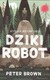 Książka ePub Dziki robot Peter Brown - zakÅ‚adka do ksiÄ…Å¼ek gratis!! - Peter Brown