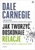 Książka ePub Jak tworzyÄ‡ doskonaÅ‚e relacje ZdobÄ…dÅº zaufanie i wpÅ‚ywaj na ludzi - Carnegie Dale & Associates