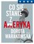 Książka ePub Co siÄ™ stanie z AmerykÄ… - Warakomska Dorota