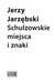 Książka ePub Schulzowskie miejsca i znaki Jerzy JarzÄ™bski ! - Jerzy JarzÄ™bski