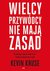 Książka ePub Wielcy przywÃ³dcy nie majÄ… zasad. IdÅº pod prÄ…d, odmieÅ„ swÃ³j biznes i zbuduj profesjonalny zespÃ³Å‚ - Kevin Kruse