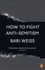 Książka ePub How to Fight Anti-Semitism | - Weiss Bari