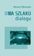 Książka ePub Na szlaku dialogu | ZAKÅADKA GRATIS DO KAÅ»DEGO ZAMÃ“WIENIA - Olbromski Mariusz