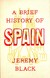 Książka ePub A Brief History of Spain - Jeremy Black (red.)