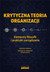 Książka ePub Krytyczna teoria organizacji | ZAKÅADKA GRATIS DO KAÅ»DEGO ZAMÃ“WIENIA - Gasparski Wojciech W., KieÅ¼un Witold