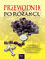 Książka ePub Przewodnik po rÃ³Å¼aÅ„cu - s. BoÅ¼ena Maria Hanusiak