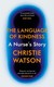 Książka ePub The Language of Kindness | ZAKÅADKA GRATIS DO KAÅ»DEGO ZAMÃ“WIENIA - Watson Christie