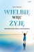 Książka ePub WielbiÄ™ wiÄ™c Å¼yjÄ™. Przemienieni mocÄ… uwielbienia - Alain Dumont