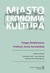 Książka ePub MIASTO EKONOMIA KULTURA KSIÄ˜GA DEDYKOWANA PROFESOR ANNIE KARWIÅƒSKIEJ - Opracowanie Zbiorowe