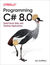 Książka ePub Programming C# 8.0. Build Cloud, Web, and Desktop Applications - Ian Griffiths
