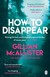 Książka ePub How to Disappear - MCALLISTER GILLIAN