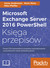 Książka ePub Microsoft Exchange Server 2016 PowerShell. KsiÄ™ga przepisÃ³w Jonas Andersson ! - Jonas Andersson