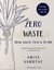 Książka ePub Zero waste. Nowa jakoÅ›Ä‡ Å¼ycia w 30 dni - Adrian Markowski [KSIÄ„Å»KA] - Adrian Markowski