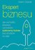 Książka ePub Ekspert biznesu. Jak wymyÅ›liÄ‡, stworzyÄ‡ i prowadziÄ‡ zyskowny biznes bez Å›rodkÃ³w na start | - Grzesik Adam