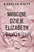 Książka ePub Mroczne dzieje Elizabeth Frankenstein - Kiersten White