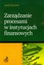 Książka ePub ZarzÄ…dzanie procesami w instytucjach finansowych - brak