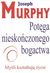 Książka ePub PotÄ™ga NieskoÅ„czonego Bogactwa | ZAKÅADKA GRATIS DO KAÅ»DEGO ZAMÃ“WIENIA - Murphy Joseph