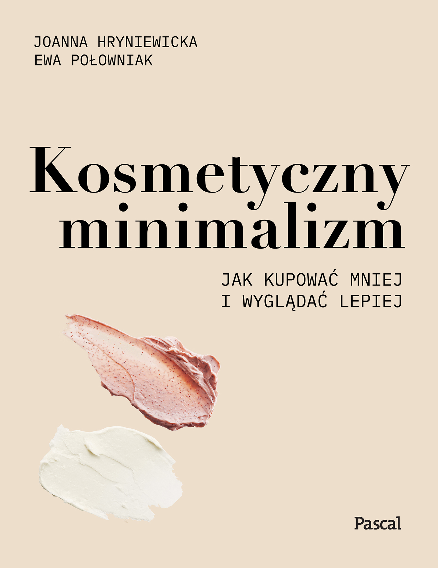 Książka ePub Kosmetyczny minimalizm. - PoÅ‚owniak Ewa, Hryniewicka Joanna