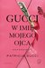 Książka ePub Gucci W imiÄ™ mojego ojca - Gucci Patricia