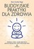Książka ePub Buddyjskie praktyki dla zdrowia - Terry Corts-Vega