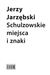 Książka ePub Schulzowskie miejsca i znaki - JarzÄ™bski Jerzy