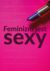 Książka ePub Feminizm jest sexy | ZAKÅADKA GRATIS DO KAÅ»DEGO ZAMÃ“WIENIA - ARMSTRONG JENNIFER