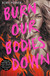 Książka ePub Burn Our Bodies Down | - Power Rory